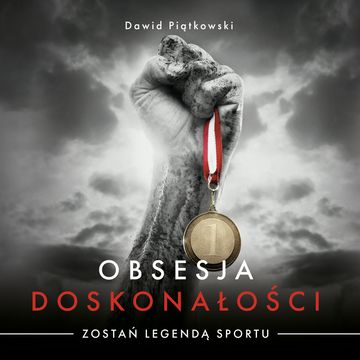 Obsesja doskonałości. Zostań legendą sportu. audiobook, Dawid Piątkowski