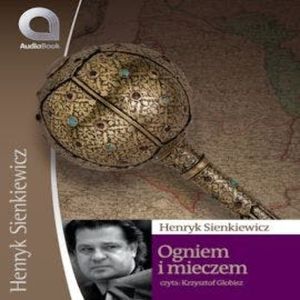 Ogniem i mieczem, Henryk Sienkiewicz