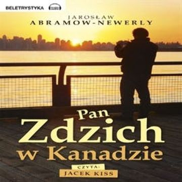 Pan Zdzich w Kanadzie audiobook, Jarosław Abramow-Newerly