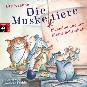 Picandou und der kleine Schreihals (Die Muskeltiere 4), Ute Krause