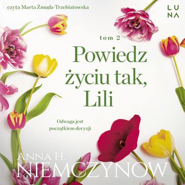 Powiedz życiu tak, Lili. Lilianna Berg. Tom 2 audiobook, Anna H. Niemczynow