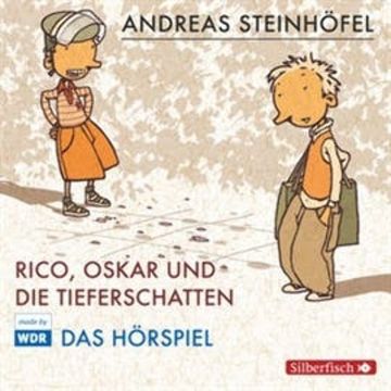 Rico, Oskar und die Tieferschatten - Das Hörspiel audiobook, Andreas Steinhöfel