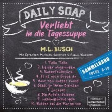 Sammelband Folge 6 - 10 - Daily Soap - Verliebt in die Tagessuppe, Band 12 (ungekürzt) audiobook, M. L. Busch