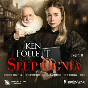 Słup ognia. Część druga, Ken Follett