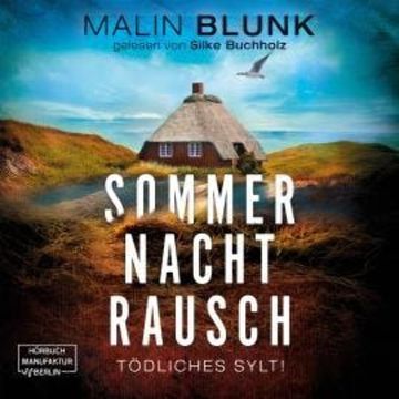 Sommer. Nacht. Rausch. - Tödliches Sylt, Band 3 (ungekürzt) audiobook, Malin Blunk