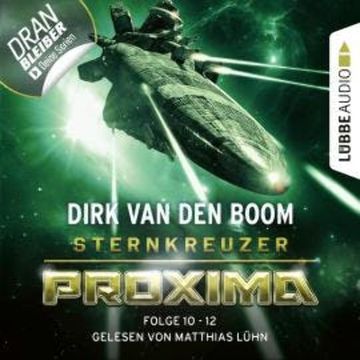 Sternkreuzer Proxima, Sammelband 4: Folge 10-12 (Ungekürzt) audiobook, Dirk van den Boom