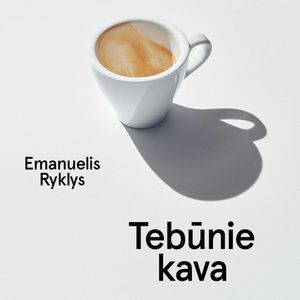 TEBŪNIE KAVA, Emanuelis Ryklys