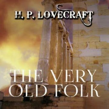 The Very Old Folk audiobook, H. P. Lovecraft