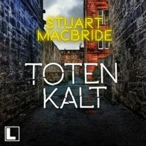 Totenkalt - Detective Sergeant Logan McRae, Band 10 (ungekürzt), Stuart MacBride