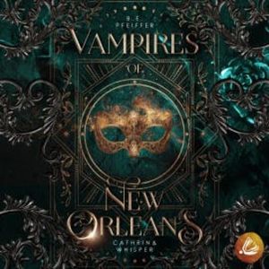 Vampires of New Orleans - Cathrin & Whisper, B.E. Pfeiffer