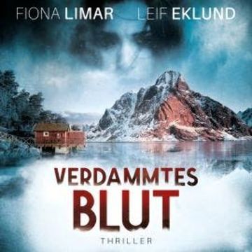 Verdammtes Blut - Schwedenthriller, Band 3 (ungekürzt) audiobook, Fiona Limar, Leif Eklund