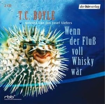 Wenn der Fluß voll Whisky wär audiobook, T.C. Boyle