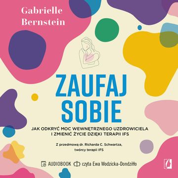 Zaufaj sobie. Jak odkryć moc wewnętrznego uzdrowiciela audiobook, Gabrielle Bernstein
