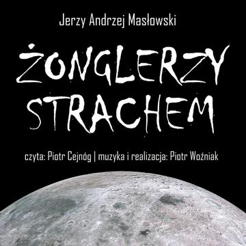 Żonglerzy strachem audiobook, Jerzy Andrzej Masłowski