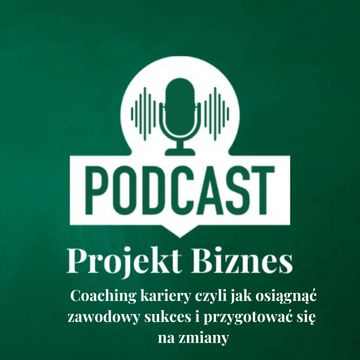 10. Coaching kariery, czyli jak osiągnąć zawodowy sukces i przygotować się na zmiany audiobook, Projekt Biznes Sp. z o. o.