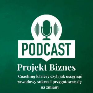10. Coaching kariery, czyli jak osiągnąć zawodowy sukces i przygotować się na zmiany, Projekt Biznes Sp. z o. o.