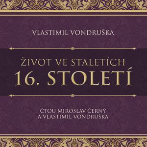 Život ve staletích: 16. století, Vlastimil Vondruška