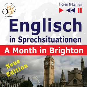 Englisch in Sprechsituationen – Hören & Lernen: A Month in Brighton – Neue Edition (16 Konversationsthemen auf dem Niveau B1), Dorota Guzik
