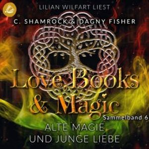 Alte Magie und junge Liebe: Love, Books & Magic - Sammelband 6 (Sammelbände Love, Books & Magic), C. Shamrock
