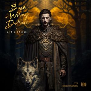 Baśń o Wilczej Dolinie. Część II i III, Agata Kasiak