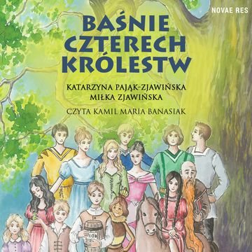 Baśnie czterech królestw audiobook, Katarzyna Pająk-Zjawińska, Miłka Zjawińska