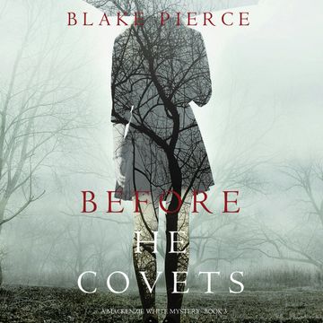 Before He Covets (A Mackenzie White Mystery - Book 3) audiobook, Blake Pierce