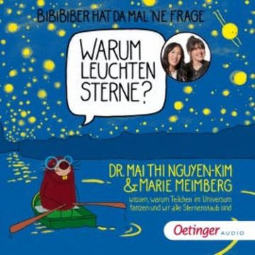 BiBiBiber hat da mal 'ne Frage. Warum leuchten Sterne? audiobook, Mai Thi Nguyen-Kim