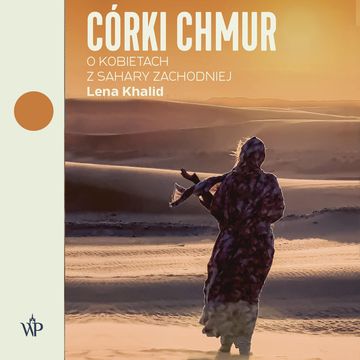 Córki chmur. O kobietach z Sahary Zachodniej audiobook, Lena Khalid