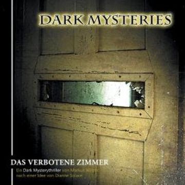 Dark Mysteries, Folge 7: Das verbotene Zimmer audiobook, Dianne Solace, Markus Winter