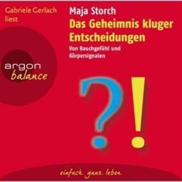 Das Geheimnis kluger Entscheidungen - Von Bauchgefühl und Körpersignalen audiobook, Maja Storch