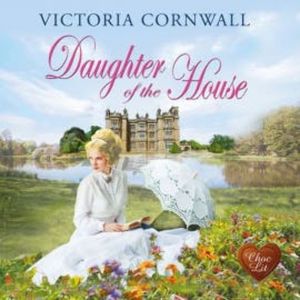 Daughter of the House, Victoria Cornwall