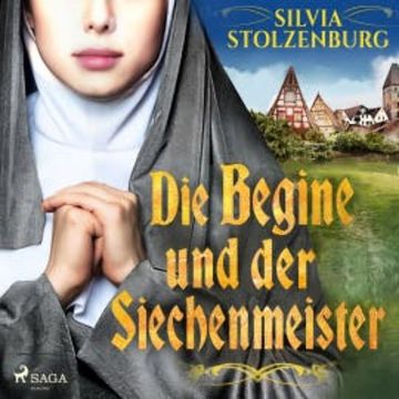 Die Begine und der Siechenmeister: Historischer Roman (Die Begine von Ulm 2) audiobook, Silvia Stolzenburg