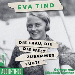 Die Frau, die die Welt zusammenfügte (ungekürzt), Eva Tind