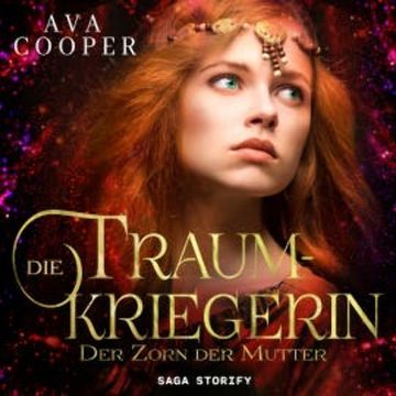 Die Traumkriegerin - Der Zorn der Mutter audiobook, Ava Cooper