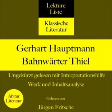 Gerhart Hauptmann: Bahnwärter Thiel. Ungekürzt gelesen mit Interpretationshilfe audiobook, Gerhart Hauptmann