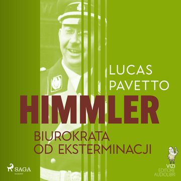 Himmler – biurokrata od eksterminacji audiobook, Lucas Hugo Pavetto