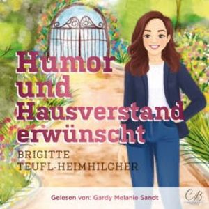 Humor und Hausverstand erwünscht, Brigitte Teufl-Heimhilcher