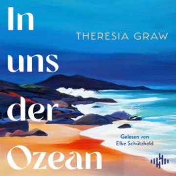 In uns der Ozean audiobook, Theresia Graw