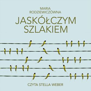 Jaskółczym szlakiem, Maria Rodziewiczówna
