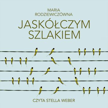 Jaskółczym szlakiem audiobook, Maria Rodziewiczówna