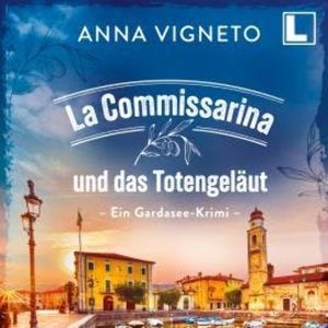 La Commissarina und das Totengeläut (ungekürzt), Anna Vigneto