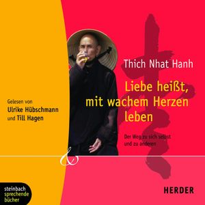 Liebe heißt, mit wachem Herzen leben, Thich Nhat Hanh, Till Hagen