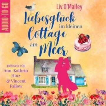 Liebesglück im kleinen Cottage am Meer (ungekürzt) audiobook, Liv O'Malley