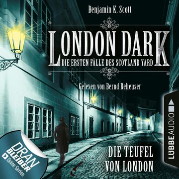 London Dark - Die ersten Fälle des Scotland Yard: Die Teufel von London audiobook, Benjamin K. Scott