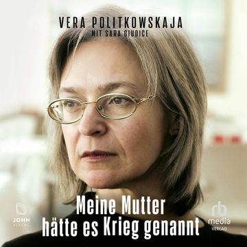 Meine Mutter hätte es Krieg genannt audiobook, Sara Giudice, Vera Politkowskaja
