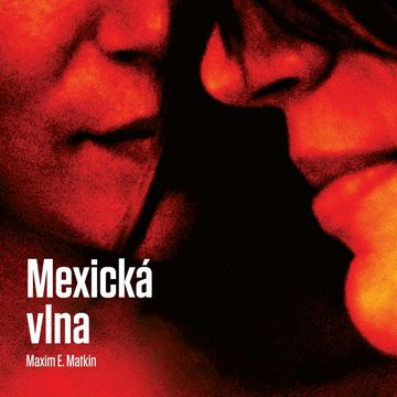 Mexická vlna audiobook, Maxim E. Matkin
