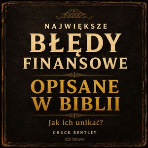 Największe błędy finansowe opisane w Biblii, Chuck Bentley