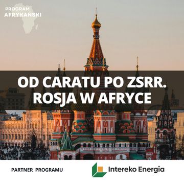 Od caratu po ZSRR: jak Rosja chciała zdobyć Afrykę? | Program Afrykański S2O5 audiobook, Mateusz Grzeszczuk