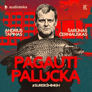 PAGAUTI PALUCKĄ, Andrius Tapinas, Šarūnas Černiauskas