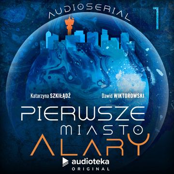 Pierwsze Miasto Alary. Odcinek 1, Dawid Wiktorowski, Katarzyna Szkiłądź